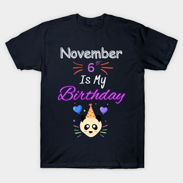 november 6 st is my birthday T-Shirt by Oasis Designs